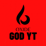 OXIDE GOD YT